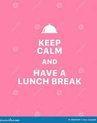 Image result for Keep Calm and Have Lunch