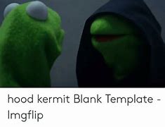 Image result for Kermit Hood Meme