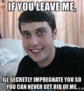Image result for If You Leave Me Meme