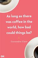 Image result for Sarcastic Coffee Quotes