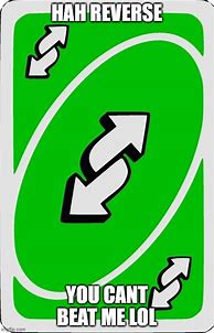 Image result for Uno Reverse Card Meme