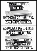 Image result for Break Printer Meme