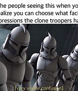 Image result for Star Wars Clone Trooper Memes