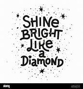 Image result for shine bright like a diamonds quote