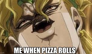 Image result for Me When Pizza Rolls Meme