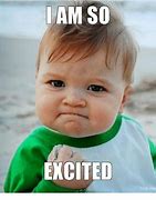 Image result for So Excited at Work Meme