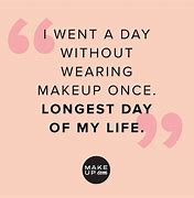 Image result for Funny Makeup Quotes
