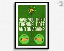 Image result for Hello IT Have You Tried Turning It Off And On Again Poster