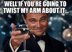 Image result for Funny Twist My Arm