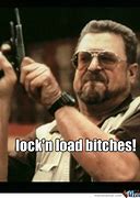 Image result for Lock and Load Meme