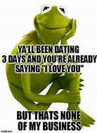 Image result for Funny Kermit Memes About Relationships