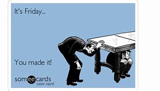 Image result for Friday Office Memes Ecard