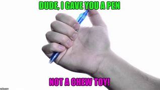 Image result for Ink Pen Chewing Meme