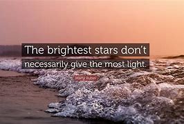 Image result for Brightest Star Quote