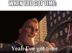 Image result for What Time Is It Yeah Meme