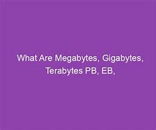 Image result for Whats Bigger Megabytes or Gigabytes
