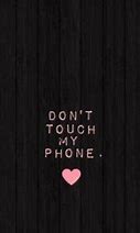 Image result for Don't Touch My Phone Lock Screen Wallpaper