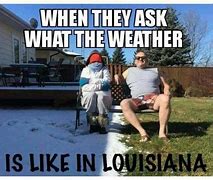 Image result for Louisiana Weather Forecast Funny Memes