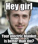 Image result for Electric Blanket Meme