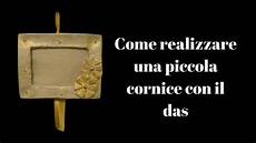 realizzare una cornice come realizzare una piccola cornice con il das realizzare una cornice come realizzare una piccola cornice con il das