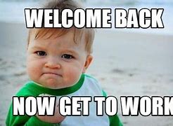 Image result for Welcome to Work Meme