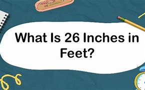 Image result for 26 Inches in Feet