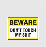 Image result for Don't Touch My Shit Wallpaper