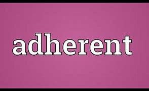 Image result for adherentr