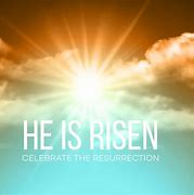 Image result for Easter Sunday He Has Risen