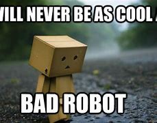 Image result for Sad Robot Meme