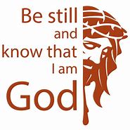 Image result for Be Still and Know That I AM God Meme