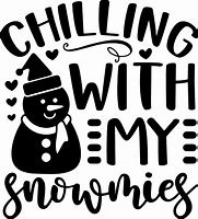 Image result for Chillin with My Snowmies SVG Free