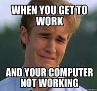 Image result for Work From Homemysterious Computer Issues Meme