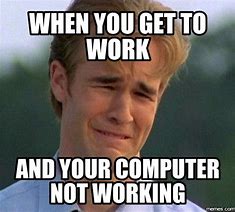 Image result for Work Computer Meme