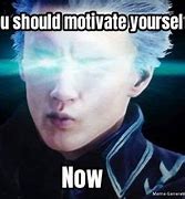 Image result for Motivate Yourself Meme