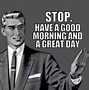 Image result for Funny Sarcastic Morning Memes