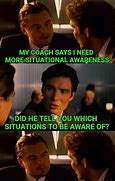Image result for Situational Awareness Meme
