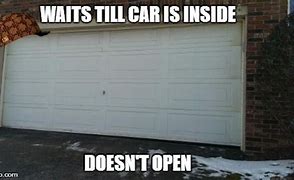 Image result for Broken Garage Door Meme