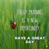 Image result for Good Morning Make It a Great Day