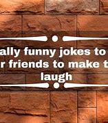 Image result for Funny Inside Jokes for Friends