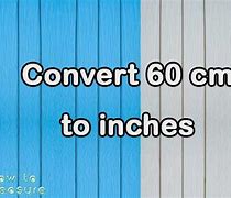 Image result for 60 Cm to Inches