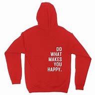 Image result for Do What Makes You Happy Shirt