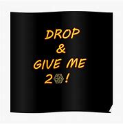 Image result for Drop and Give Me Meme