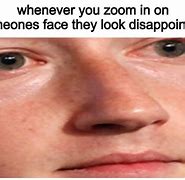 Image result for Zoomed in Face Meme