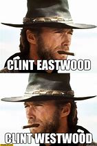 Image result for The Good Meme Clint Eastwood