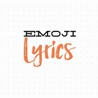 Image result for Emoji Lyrics