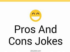 Image result for Pros and Cons List Funny