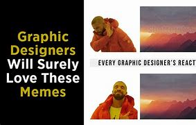Image result for Looking for Graphic Designer Meme