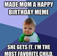 Image result for Funny Mom Birthday Meme