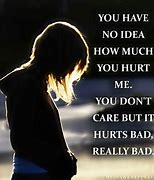 Image result for Yes You Hurt Me